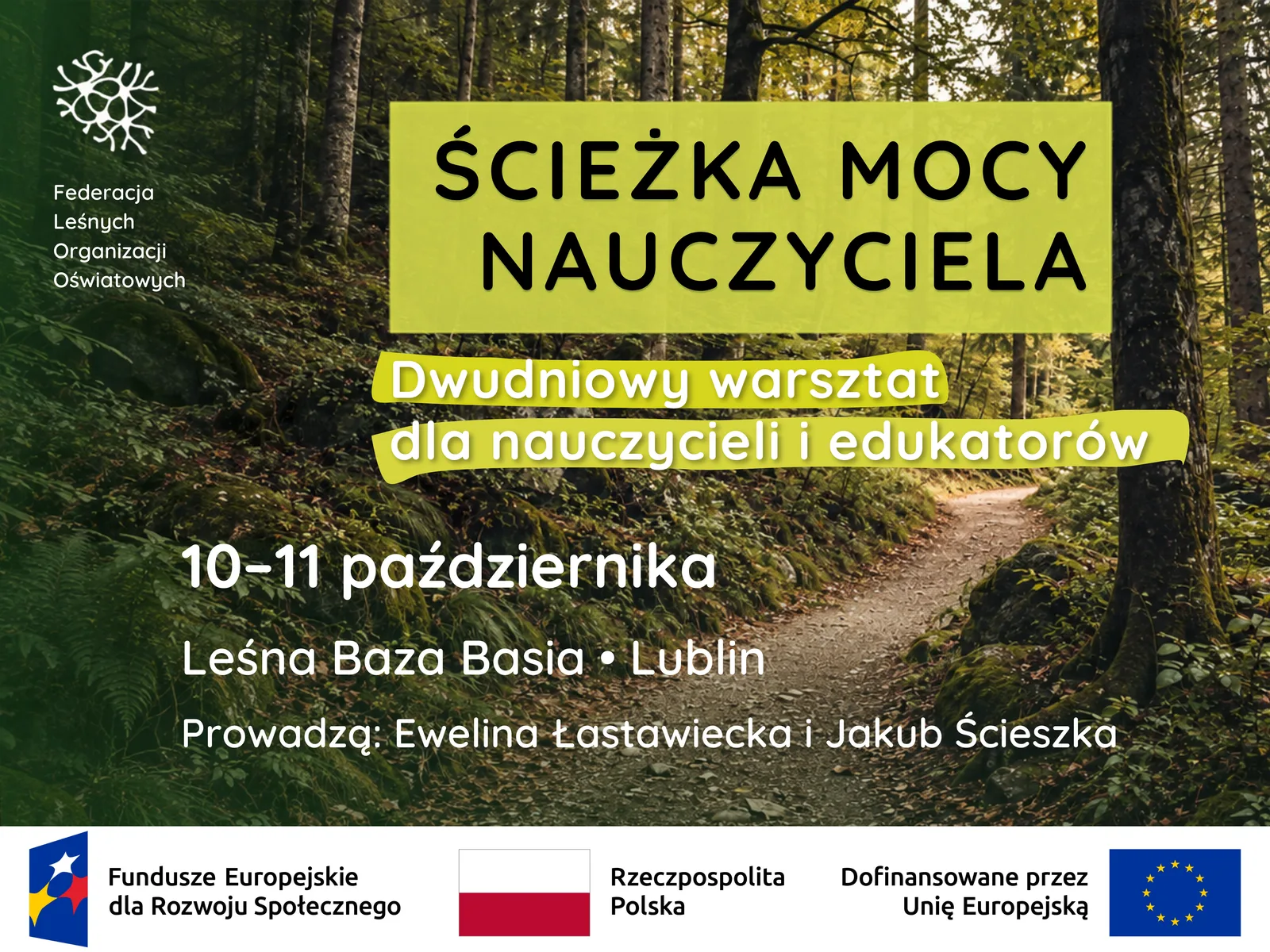 Plakat warsztatu „Ścieżka mocy nauczyciela”: dwudniowy warsztat dla nauczycieli i edukatorów, 10–11 października, Leśna Baza Basia w Lublinie, prowadzą Ewelina Łastawiecka i Jakub Ścieszka. Na dole znaki Funduszy Europejskich, Rzeczypospolitej Polskiej i Unii Europejskiej.